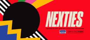 NEXTies presented by EVENT Santa Cruz and Santa Cruz Vibes Magazine