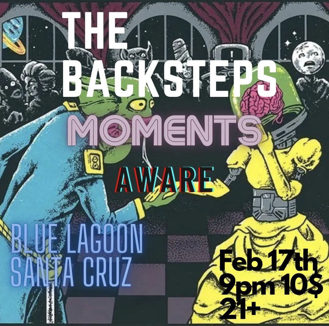 The Backsteps, Moments & Aware w/Club 2000